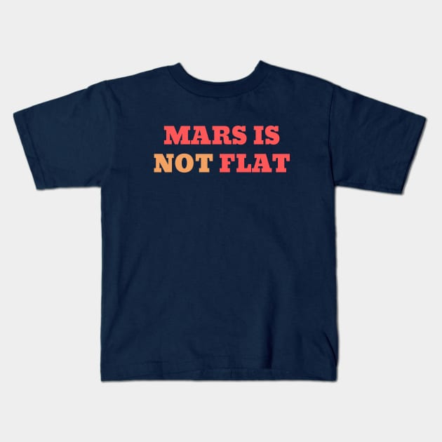 Mars is not flat Kids T-Shirt by High Altitude